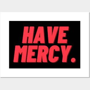 Have Mercy. Posters and Art